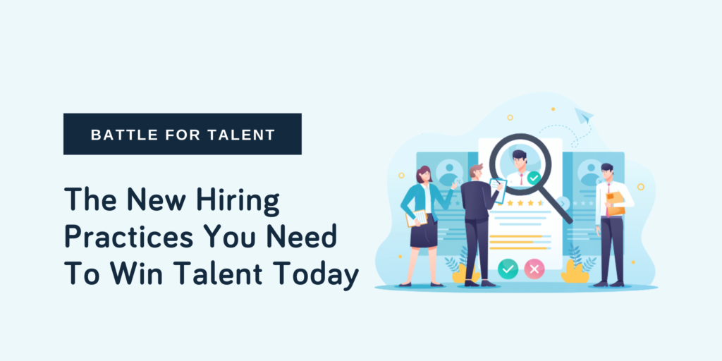 The New Hiring Practices You Need To Win Talent Today
